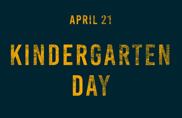 Happy Kindergarten Day, April 21. Calendar of April Text Effect, design