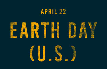 Happy Earth Day (U.S.), April 22. Calendar of April Text Effect, design