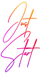 Just start colorful hand lettering positive quote, motivation and inspiration phrase to poster, t-shirt design or greeting card, calligraphy vector illustration 