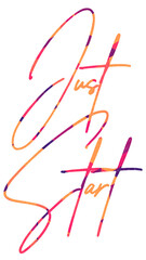 Just start colorful hand lettering positive quote, motivation and inspiration phrase to poster, t-shirt design or greeting card, calligraphy vector illustration 