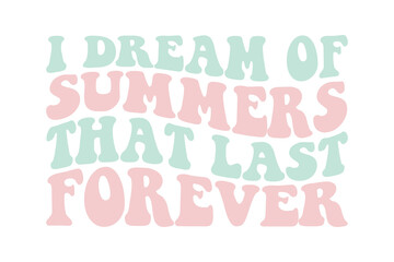 i dream of summers that last forever