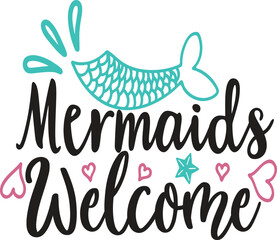 mermaid - Inspirational quote about summer. Funny typography with mermaid with fish tail. Simple vector lettering for print and poster