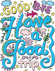 Good Bye Have a good trip font. Hand drawn with inspiration word. Coloring page for adult and kids. Vector Illustration
