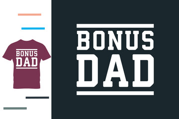 Bonus dad t shirt design