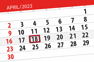 Fototapeta premium Calendar 2023, deadline, day, month, page, organizer, date, april, tuesday, number 18