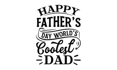Obraz premium Happy father’s Day World’s coolest dad, Father's day t-shirt design, Hand drawn lettering phrase, Daddy Quotes Svg, Papa saying eps files, Handwritten vector sign, Isolated on white background