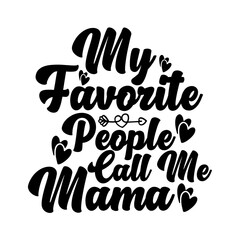 My Favorite People Call Me Mama