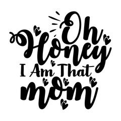 Oh Honey I Am That Mom