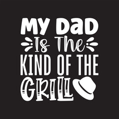 My dad is the kind of the grill Father's Day Design Svg