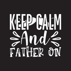 Keep calm and father on Father's Day Design Svg