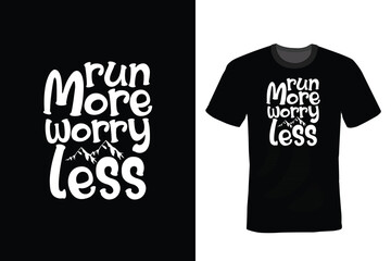 Run More Worry Less, Hiking T shirt design, vintage, typography
