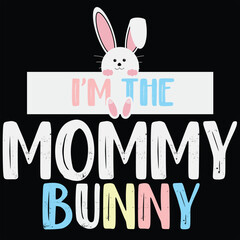 I'm The Mommy Bunny Funny Easter Gift Shirt