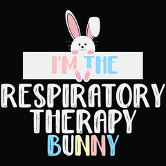 I'm The Respiratory Therapy Bunny Funny Easter Gift Shirt