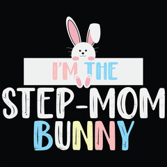 I'm The Step-Mom Bunny Funny Easter Gift Shirt