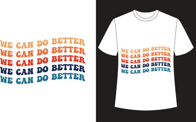 Fototapeta premium We can do better SVG T-Shirt Design.
