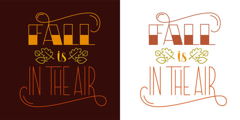 Fall is in the Air phrase. Beautiful autumn quote. Vector hand lettering.