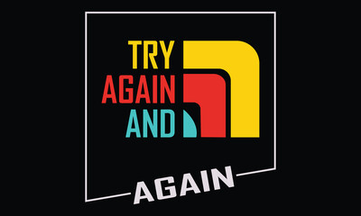 Try again and again typography t-shirt design vector illustration typography vector graphic t shirt design with positive slogan for mens boys t shirt print,tees garments