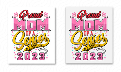"Proud Mom of a Senior Class of 2023" Svg,  Proud Mother. Typography lettering quote design. Graduate typography design.