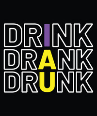 Drink Drank Drunk, Mardi Gras shirt print template, Typography design for Carnival celebration, Christian feasts, Epiphany, culminating  Ash Wednesday, Shrove Tuesday.