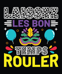 Laissez Les Bon Temps Rouler, Mardi Gras shirt print template, Typography design for Carnival celebration, Christian feasts, Epiphany, culminating  Ash Wednesday, Shrove Tuesday.