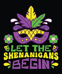 Let The Shenanigans Begin, Mardi Gras shirt print template, Typography design for Carnival celebration, Christian feasts, Epiphany, culminating  Ash Wednesday, Shrove Tuesday.