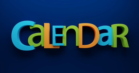 CALENDAR 3D render of colorful typography on dark blue background