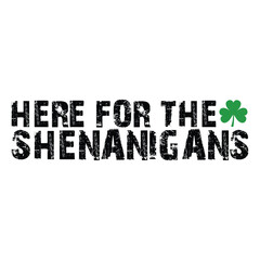 Here for the Shenanigans SVG, st patty's day, Funny svg, Saint patrick, Patricks day, Saint patrick's day,St patrick svg, St patrick's day svg
