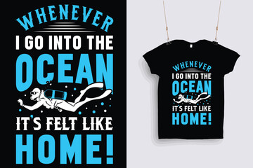 whenever i go into the ocean it's felt like home! t shirt design .