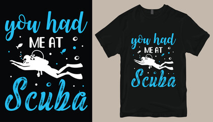 you had me at scuba t shirt design .