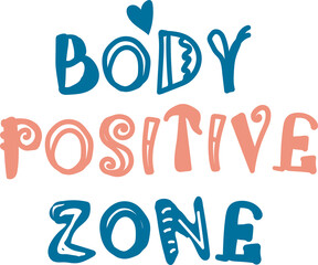 body positivity zone quote. lettering