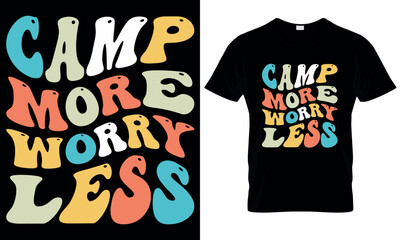 A t - shirt that says camp more worry less on it.