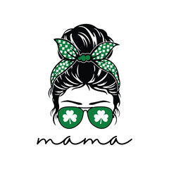 Mama Messy Bun St Patricks Day Shirt, Messy Bun Vector, Messy Bun Girls Shirt, Mama - Mother's Day 