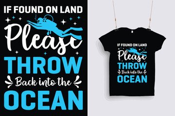 if found on land please throw back into the ocean t shirt design .