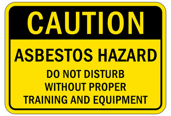 Asbestos chemical hazard sign and labels asbestos hazard. Do not disturb without proper training and equipment