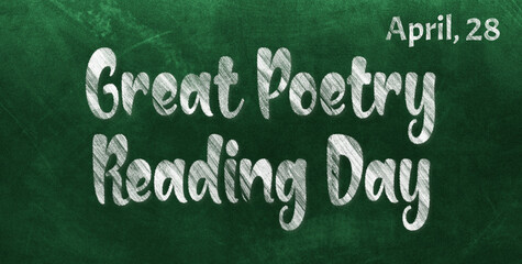 Happy Great Poetry Reading Day, April 28. Calendar of April Chalk Text Effect, design