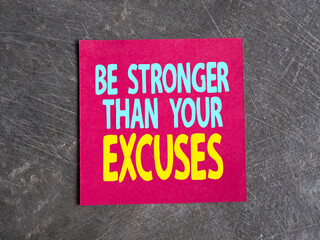 Be stronger than your excuses, text words typography written on paper, life and business motivational inspirational