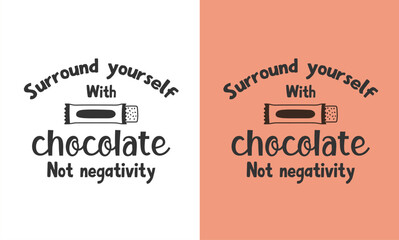 Chocolate printable quotes design. You can print the design or you can use it on electronic media.
