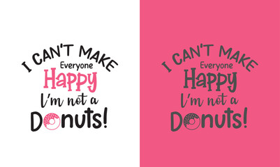 Donuts printable quotes design. You can print the design or you can use it on electronic media.
