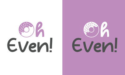 Donuts printable quotes design. You can print the design or you can use it on electronic media.
