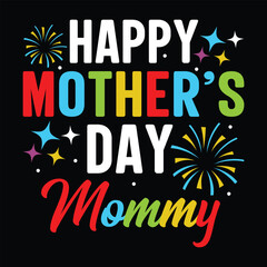 Happy mother's day mommy Mother's day shirt print template, typography design for mom mommy mama daughter grandma girl women aunt mom life child best mom adorable shirt