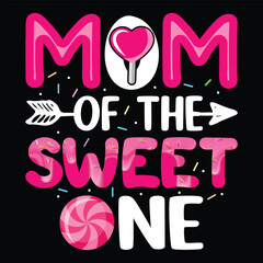 Mom of the sweet one Mother's day shirt print template, typography design for mom mommy mama daughter grandma girl women aunt mom life child best mom adorable shirt