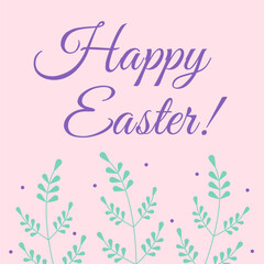 Happy Easter lettering. Vector illustration with holiday text and plant elements for greeting card.