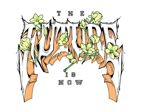 This hand drawn print design features the slogan The Future Is Now accompanied by an illustration of flowers. It is ready for use by fashion and print designers