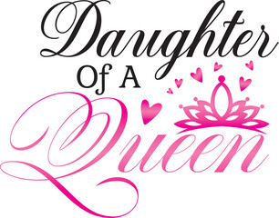 Mother's Day Sublimation T-shirt Design Artwork Svg Daughter Of A Queen