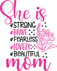 She Is Strong Brave Fearless Lovely Beautiful Mom SVG