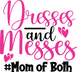 Dresses and Messes, Mom of Both SVG