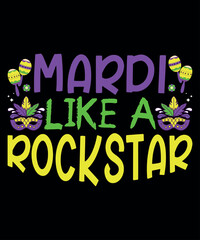 Mardi Like A Rockstar, Mardi Gras shirt print template, Typography design for Carnival celebration, Christian feasts, Epiphany, culminating  Ash Wednesday, Shrove Tuesday.