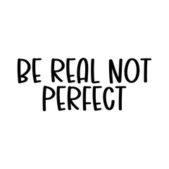 Be Real Not Perfect 2