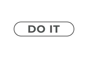 Do It Button. Speech Bubble, Banner Label Do It