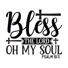 Bless the lord oh my soul psalm 10:3